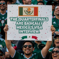 Mexico Fan Sign - "The quarterfinals are basically mexico's..." - Funny World Cup 2026 Cheerboard